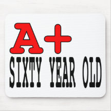Funny Gifts for 60th Birthdays : A+ Sixty Year Old Mouse Pad