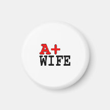Funny Gifts for Wives : A+ Wife Refrigerator Magnet