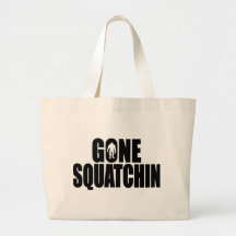 Funny GONE SQUATCHIN Design Special *BOBO* Edition Bag
