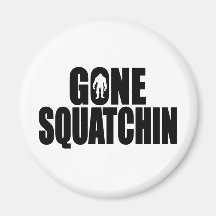 Funny GONE SQUATCHIN Design Special *BOBO* Edition Fridge Magnet