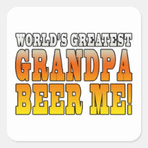 Funny Grandfathers Worlds Greatest Grandpa Beer Me Square Stickers