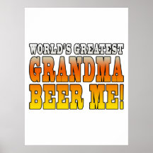 Funny Grandmothers Worlds Greatest Grandma Beer Me Poster