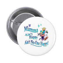 Funny If Mamma Ain't Happy, Ain't No-one Happy! Buttons