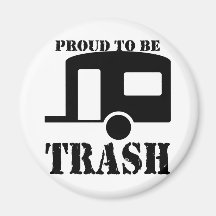 Funny Trailer Park Shirt Refrigerator Magnet