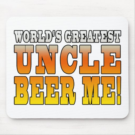 Funny Uncles Parties Worlds Greatest Uncle Beer Me Mouse Mat