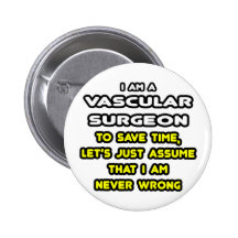 Funny Vascular Surgeon T-Shirts and Gifts Pinback Button