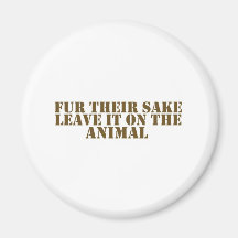 Fur their sake magnets