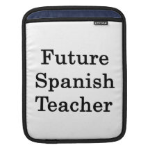 Future Spanish Teacher iPad Sleeves