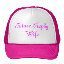 Future Trophy Wife Hat