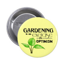 Gardening Is An Exercise in Optimism Pinback Buttons