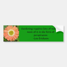 Gardening requires lots of water bumper stickers