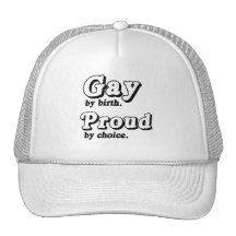Gay by birth. Proud by Choice .png Trucker Hats