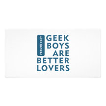 Geek boys are better lovers custom photo card