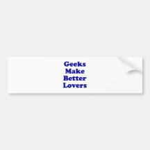 Geeks Make Better Lovers Bumper Sticker