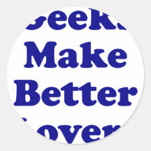 Geeks Make Better Lovers Stickers