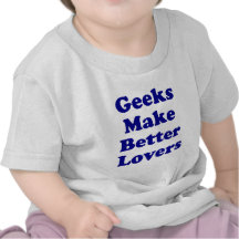 Geeks Make Better Lovers Tees