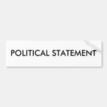 Generic - POLITICAL STATEMENT Bumper Stickers