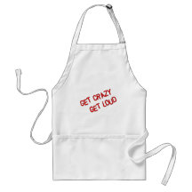 Get Crazy Get Loud Aprons