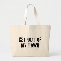 Get out of my town... tote bag