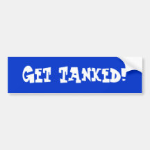 Get Tanked! Bumper Stickers
