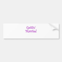 Getting Married Bumper Sticker