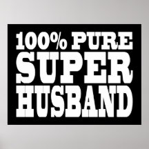 Gifts 4 Husbands : 100% Pure Super Husband Posters