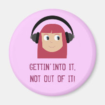 Girl listening to music GETTIN' INTO IT magnet