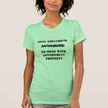 GIRLFRIEND, AUTHORIZED, TO MESS ... TSHIRTS