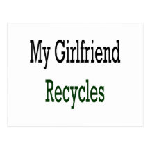 Girlfriend Recycles Post Card