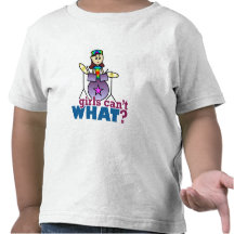 Girls Can't WHAT? Drummer T Shirt