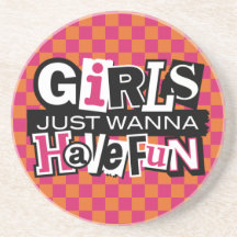 Girls Just Wanna Have Fun Drink Coaster