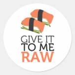 give it to me raw round stickers