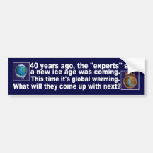 Global warming or ice age bumper sticker
