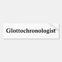 glottochronologist bumper sticker
