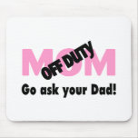 Go Ask Your Dad (Off Duty Mum) Mouse Mats