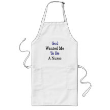 God Wanted Me To Be A Nurse Aprons