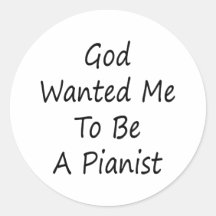 God Wanted Me To Be A Pianist Sticker