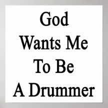 God Wants Me To Be A Drummer Print