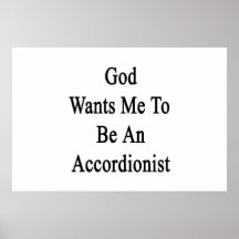 God Wants Me To Be An Accordionist Print