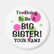 Going To Be A BIG SISTER! Magnet