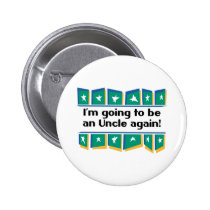 Going to be an Uncle again! buttons by pb_family2 Going to be an Uncle again! buttons