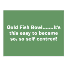Gold Fish Bowl.......It's this easy to become s... Post Cards