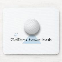 Golfers have balls mousemat