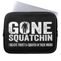 Gone Squatchin (Distressed) Squatch in these Woods Laptop Computer Sleeves