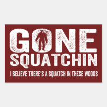 Gone Squatchin (Distressed) Squatch in these Woods Rectangular Stickers