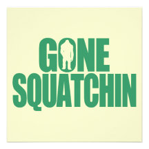 Gone Squatchin Invite