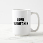 Gone Squatchin Mug Bobo Big Foot search