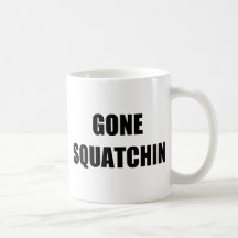 GONE SQUATCHIN MUGS