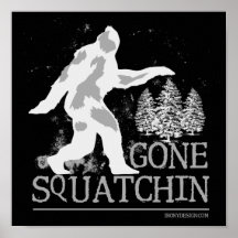 Gone Squatchin Posters