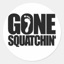 GONE SQUATCHIN' ROUND STICKER
